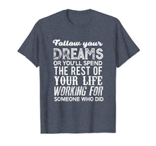Ladda upp bild till gallerivisning, Funny shirts V-neck Tank top Hoodie sweatshirt usa uk au ca gifts for Graduation 2019 Gifts For Her Him Follow Your Dreams T Shirt 2698016