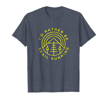 Ladda upp bild till gallerivisning, Trail And Ultra Running Shirt - I'd Rather Be Trail Running