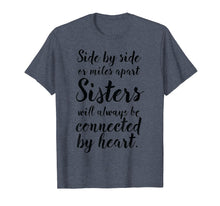 Ladda upp bild till gallerivisning, Funny shirts V-neck Tank top Hoodie sweatshirt usa uk au ca gifts for Sisters T-Shirt Side By Side, Miles Apart, Sisters Connect 2110818
