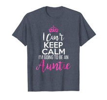 Ladda upp bild till gallerivisning, Funny shirts V-neck Tank top Hoodie sweatshirt usa uk au ca gifts for I Can't Keep Calm I'm Going To Be an Auntie 2006234