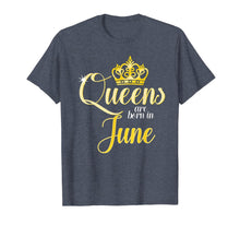 Ladda upp bild till gallerivisning, Queens Are Born In June Women Birthday Gift T-Shirt 216532