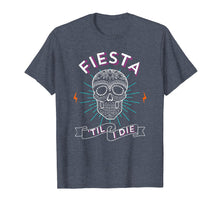Ladda upp bild till gallerivisning, Funny shirts V-neck Tank top Hoodie sweatshirt usa uk au ca gifts for Fiesta 'Til I Die Shirt Co.: San Antonio 2019 Unisex 2883205
