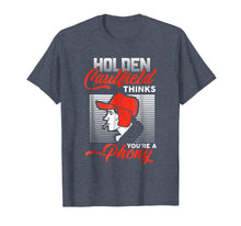 Ladda upp bild till gallerivisning, Funny shirts V-neck Tank top Hoodie sweatshirt usa uk au ca gifts for Funny gifts Holden Caulfield Thinks You're A Phony Shirt 3141627