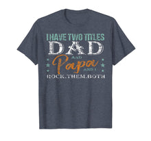 Ladda upp bild till gallerivisning, I have two titles DAD and PAPA Tshirt for Father 48379