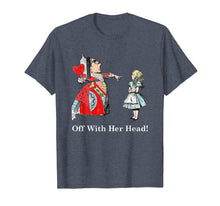 Ladda upp bild till gallerivisning, Funny shirts V-neck Tank top Hoodie sweatshirt usa uk au ca gifts for Alice And The Queen of Hearts Off With Her Head T Shirt 1802874