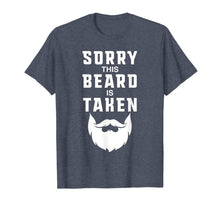 Ladda upp bild till gallerivisning, Mens Sorry This Beard is Taken Funny Valentines Day Gift for Him T-Shirt-1694340