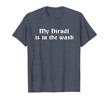Ladda upp bild till gallerivisning, Funny Oktoberfest T-Shirt My Dirndl Is In The Wash Shirts T-Shirt 365552