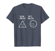 Ladda upp bild till gallerivisning, You Are Pointless That Is How I Roll Math Funny Pun T-Shirt-844790