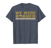 Ladda upp bild till gallerivisning, We Were Robbed T-Shirt Funny Gift For Men and Women 165238