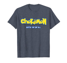 Ladda upp bild till gallerivisning, Chokemon Gotta Tap Em All MMA BJJ Funny Gifts For Jiu Jitsu T-Shirt-139410