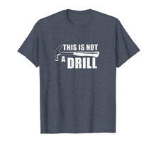 Ladda upp bild till gallerivisning, This Is Not A Drill Funny TShirt440701