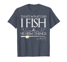 Ladda upp bild till gallerivisning, Funny shirts V-neck Tank top Hoodie sweatshirt usa uk au ca gifts for Fishing Sayings - That's What I Do I Fish And I Know Things T-Shirt 1125834