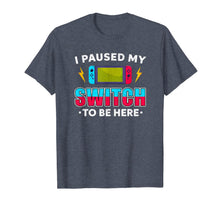 Ladda upp bild till gallerivisning, I Paused My Switch Game To Be Here Funny Video Gamer T-Shirt-1819960