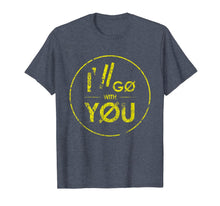 Ladda upp bild till gallerivisning, I'll Go With You Grunge Vintage Twenty One Gift T-Shirt 114285