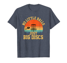 Ladda upp bild till gallerivisning, No Little Balls Just Big Discs funny disc golf T-Shirt-1270207