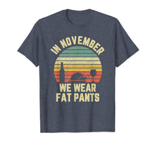 Ladda upp bild till gallerivisning, Funny Thanksgiving In November We Wear Fat Pants Retro T-Shirt 292745