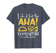 Ladda upp bild till gallerivisning, Math Teacher Life AHA Moments Satisfaction Funny Gift Idea T-Shirt