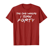 Ladda upp bild till gallerivisning, The One Where I Turn Forty Funny 40th Birthday Shirt-150062