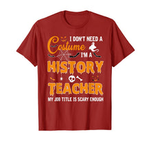 Ladda upp bild till gallerivisning, I Don't Need A Costume I'm A History Teacher Gift T-Shirt 329572