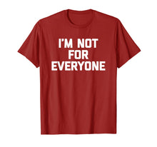 Ladda upp bild till gallerivisning, I'm Not For Everyone T-Shirt funny saying sarcastic novelty 130241
