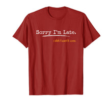 Ladda upp bild till gallerivisning, Funny shirts V-neck Tank top Hoodie sweatshirt usa uk au ca gifts for Sorry I'm Late I Didn't Want To Come T-Shirt 367598