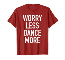 Ladda upp bild till gallerivisning, Funny shirts V-neck Tank top Hoodie sweatshirt usa uk au ca gifts for Worry Less Dance More - Motivational Dancing Quote T-Shirt 4148149