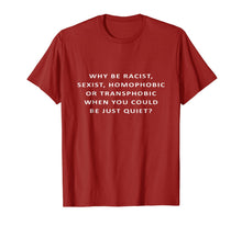 Ladda upp bild till gallerivisning, Why Be Racist Sexist Homophobic Transphobic Equality T-shirt 776423