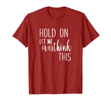 Ladda upp bild till gallerivisning, Funny shirts V-neck Tank top Hoodie sweatshirt usa uk au ca gifts for Hold On Let Me Overthink This - Funny Slogan T-Shirt 2626680