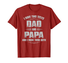 Ladda upp bild till gallerivisning, I Have Two Titles Dad And Papa And I Rock Them Both T-Shirt 64681