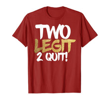 Ladda upp bild till gallerivisning, Two Legit 2 Quit Gift T-Shirt 459822