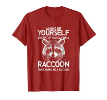Ladda upp bild till gallerivisning, Raccoon Shirt - Always Be Yourself - Raccoon Gift T-Shirt