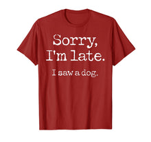 Ladda upp bild till gallerivisning, Sorry I'm Late I Saw A Dog TShirt96537