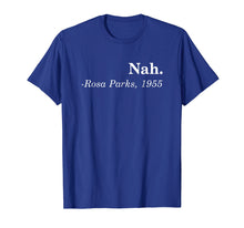Ladda upp bild till gallerivisning, Funny shirts V-neck Tank top Hoodie sweatshirt usa uk au ca gifts for Nah-Rosa-Parks-Shirt 1332640