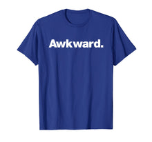 Ladda upp bild till gallerivisning, Funny shirts V-neck Tank top Hoodie sweatshirt usa uk au ca gifts for The word Awkward | A t-shirt that says Awkward 1999697