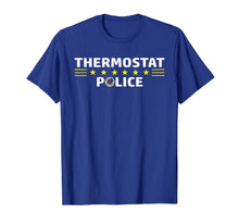 Ladda upp bild till gallerivisning, Thermostat Police Funny Sarcastic TShirt Cool Dad Mom Gift 189507