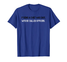 Ladda upp bild till gallerivisning, Funny shirts V-neck Tank top Hoodie sweatshirt usa uk au ca gifts for If Being A Chief Was Easy We'd Be Called Officers Navy Shirt 2628043