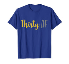 Ladda upp bild till gallerivisning, Thirty AF Shirt - 30th Birthday Funny T Shirt Turning 30 Tee 773313