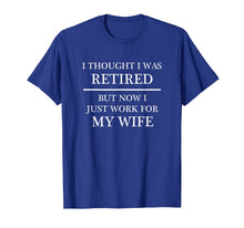 Ladda upp bild till gallerivisning, I Thought I Was RETIRED - but Now I Just Work for MY WIFE 385371