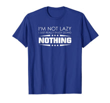 Ladda upp bild till gallerivisning, I'm Not Lazy I Just Really Enjoy Doing Nothing T-Shirt 825384