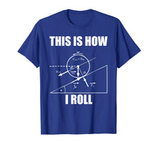 Ladda upp bild till gallerivisning, Funny shirts V-neck Tank top Hoodie sweatshirt usa uk au ca gifts for Funny Physics Shirt - This Is How I Roll Physics Tshirt 364589