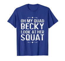 Ladda upp bild till gallerivisning, Funny shirts V-neck Tank top Hoodie sweatshirt usa uk au ca gifts for Oh My Quad Becky - Look At Her Squat T-Shirt 2122417