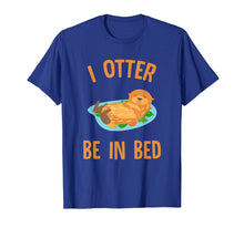 Ladda upp bild till gallerivisning, Funny shirts V-neck Tank top Hoodie sweatshirt usa uk au ca gifts for CUTE I OTTER BE IN BED T-SHIRT Funny Pajamas Animal Zoo Gift 2648141