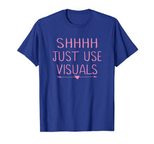 Ladda upp bild till gallerivisning, Special Education Teacher Shirts Funny Shhh Just Use Visuals 817702