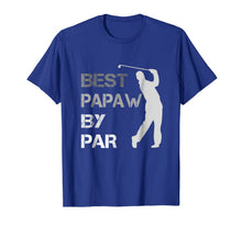 Ladda upp bild till gallerivisning, Father's Day Best Papaw by Par Funny Golf Gift Shirt 800122