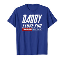 Ladda upp bild till gallerivisning, I Love You Daddy 3000 Tshirt Papa Three Father's day Gift T-Shirt 62257