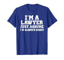 Ladda upp bild till gallerivisning, Funny shirts V-neck Tank top Hoodie sweatshirt usa uk au ca gifts for I'm A Lawyer Just Assume I'm Always Right Shirt Funny Tshirt 4191796