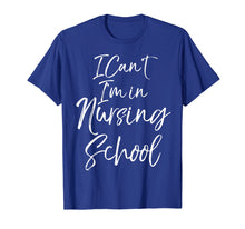 Ladda upp bild till gallerivisning, Funny shirts V-neck Tank top Hoodie sweatshirt usa uk au ca gifts for Funny Nurse Student Gift Women I Can't I'm in Nursing School T-Shirt 2988261