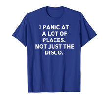 Ladda upp bild till gallerivisning, Funny shirts V-neck Tank top Hoodie sweatshirt usa uk au ca gifts for I panic at a lot of places. Not just the Disco Shirt 208738