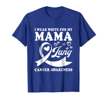 Ladda upp bild till gallerivisning, I Wear White For My Mama Lung Cancer Awareness T-Shirt 1134069