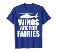 Ladda upp bild till gallerivisning, Wings Are For Fairies Funny Helicopter Pilot T-shirt 1090998